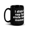 He Stole The Money Mug