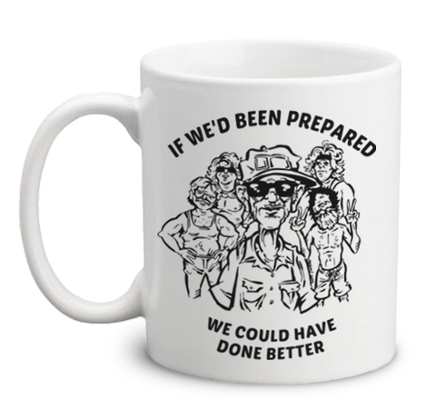 If We'd Been Prepared Mug