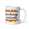 Fucking Nature Mug