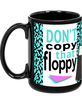 Don't Copy That Floppy Mug